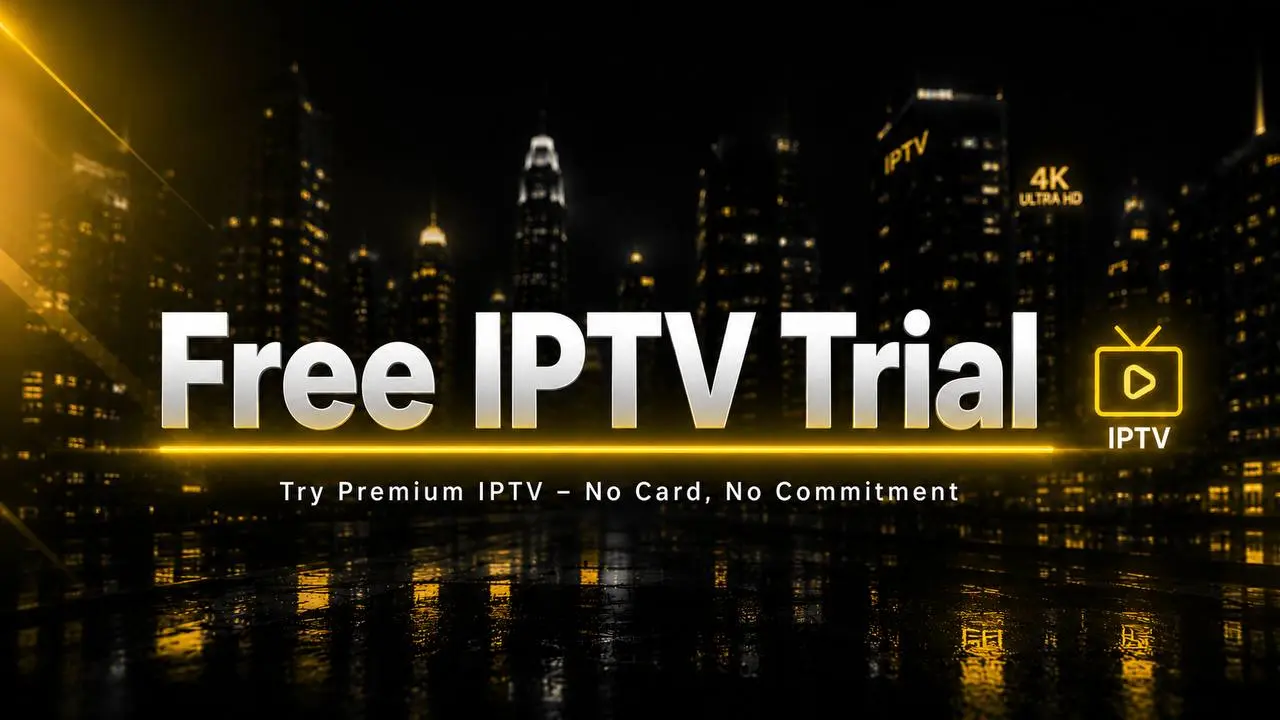 Kostenlose IPTV-Testversion — Premium-IPTV testen, ohne Karte, ohne Bindung, 4K Ultra HD